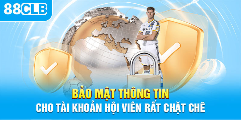 Đơn vị cam kết bảo mật thông tin tài khoản chặt chẽ cho hội viên